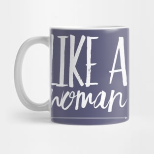 Like a woman Girl power Woman rule Mug